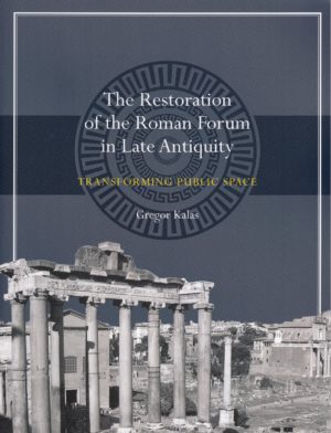 the restoration of the roman forum in late antiquity cover